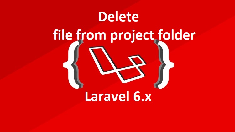 How to Delete File or image from project Folder & store data in laravel 6.x using controller
