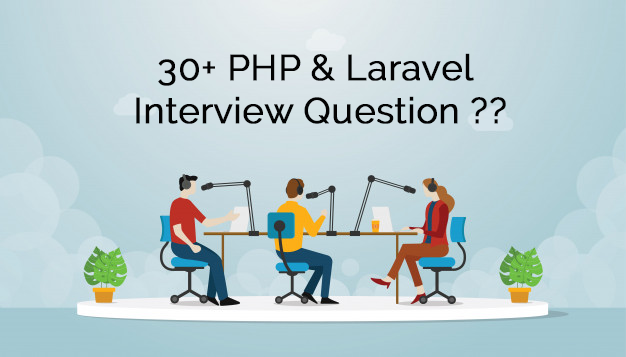 30 plus interview question & answer on PHP and laravel ?