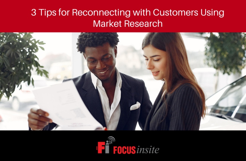 3 Tips for Reconnecting with Customers using Market Research