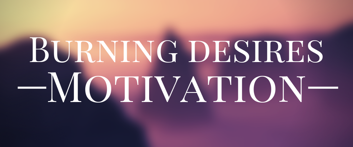 Burning Desires Motivation
